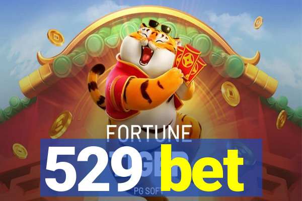 529 bet